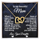 To My Beautiful Mom- Interlocking Hearts Necklace